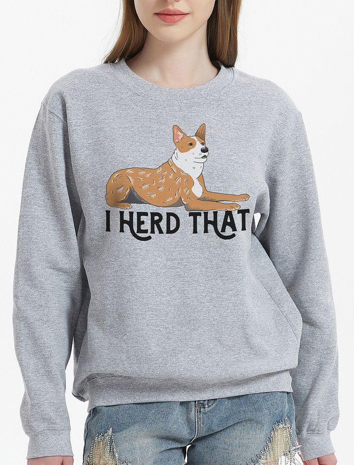 I Herd That Red Heeler 2 Sweatshirt for Australian Cattle Dog (Red Heeler) Owners product image (21)