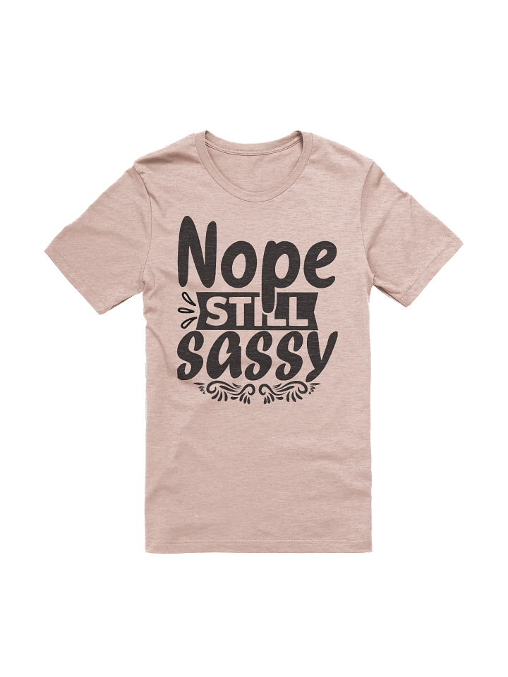 Nope Still Sassy T-shirt product image (1)