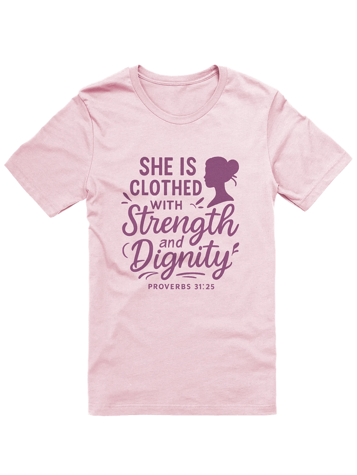 She is Clothed with Strength and Dignity (Proverbs 31:25) T-Shirt product image (1)