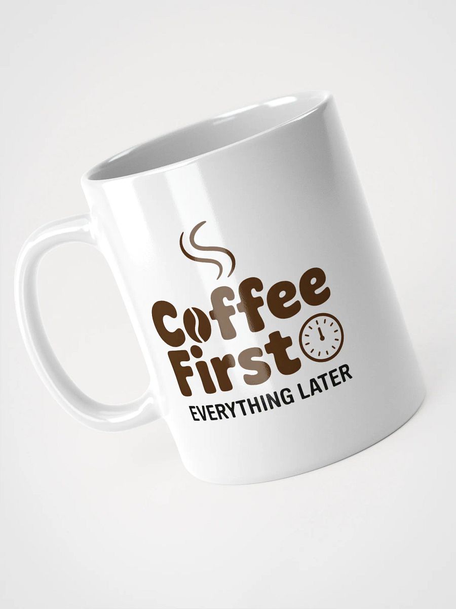 Coffee First Everything Later Mug | Funny Coffee Lover Mug product image (3)