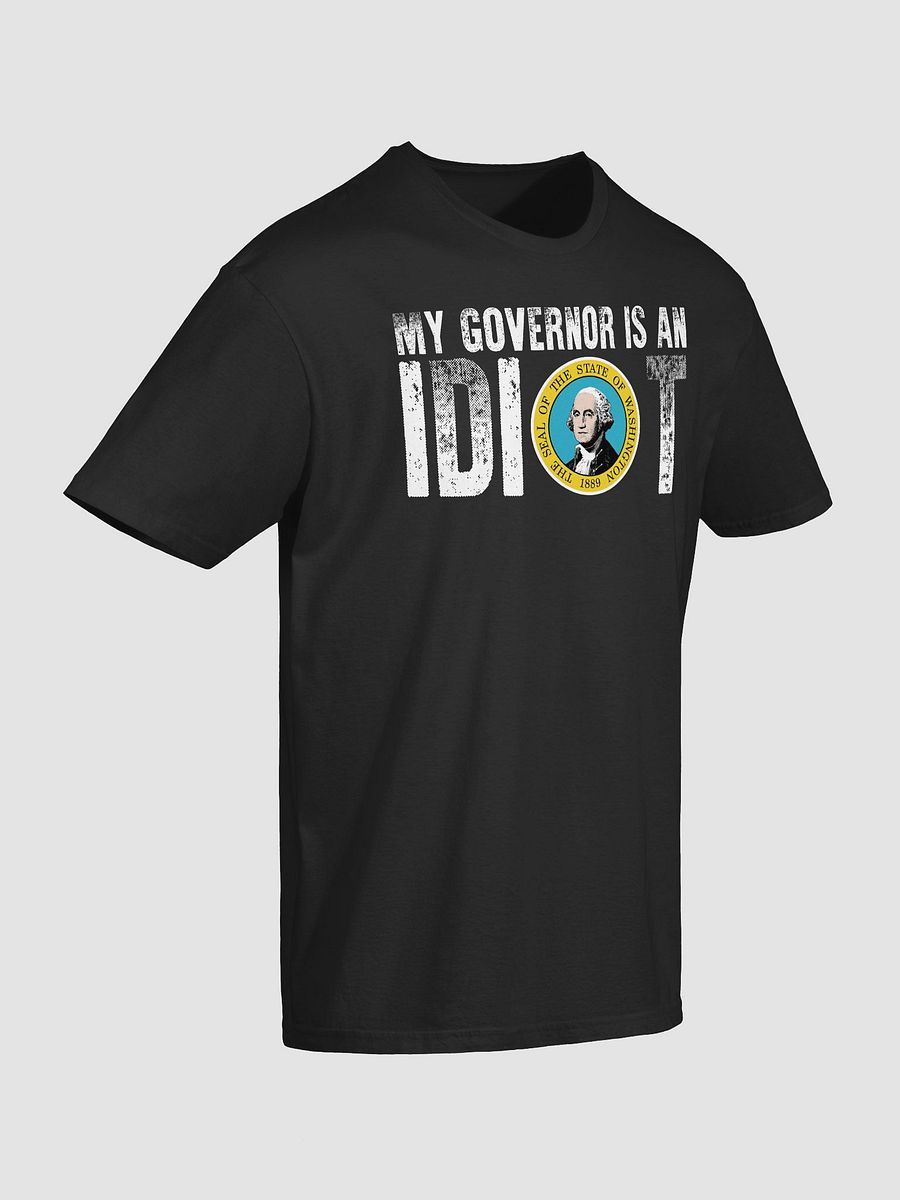 My Governor Is An Idiot Washington Shirt product image (3)