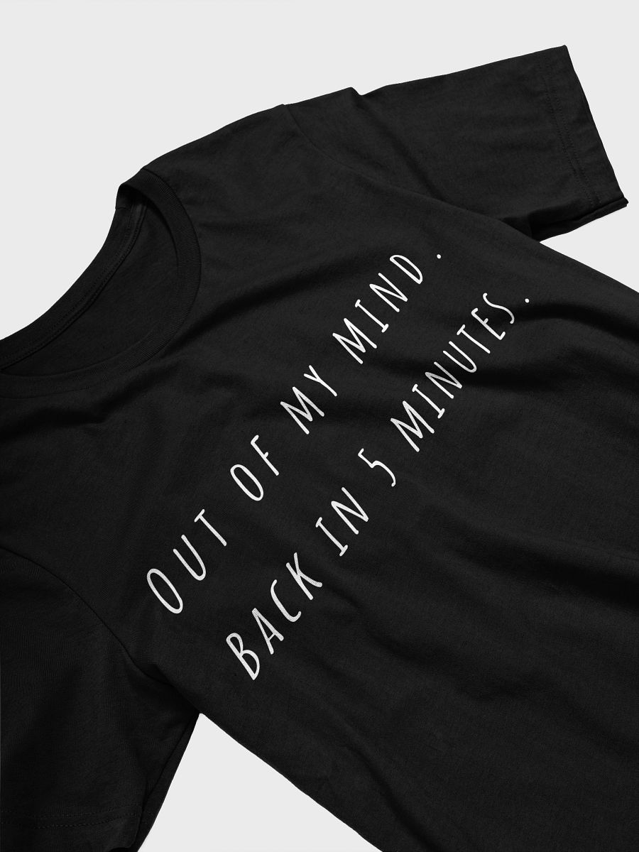 Out of my mind Back in five minutes T-Shirt - white font color product image (3)