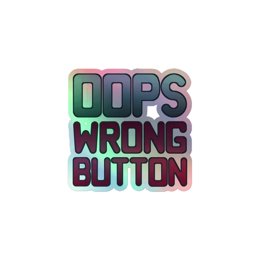 Holographic "OOPS WRONG BUTTON" sticker product image (1)