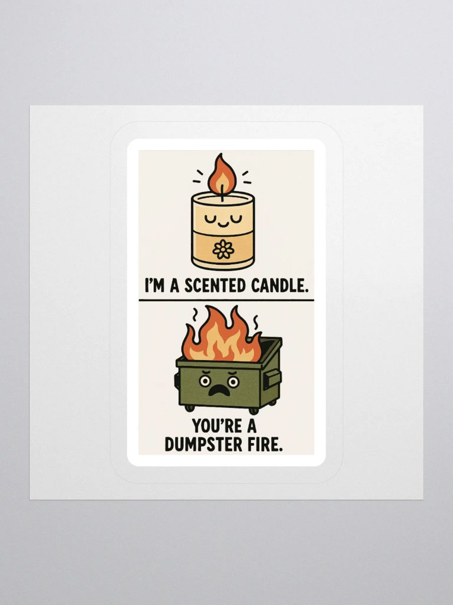 I'm a Scented Candle You're A Dumpster Fire Sticker product image (1)