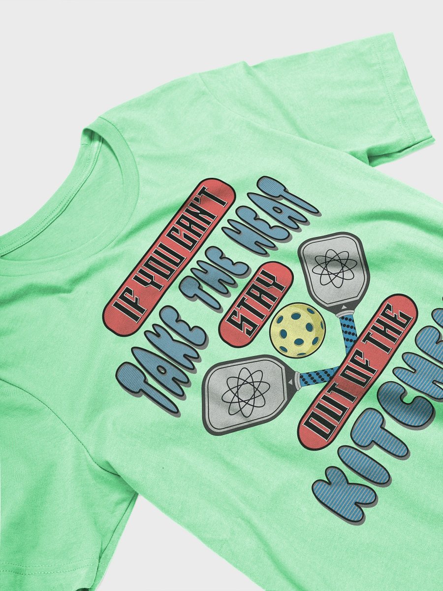 If You Cant Take The Heat Stay Out Of The Kitchen Pickleball Showdown Tee product image (32)