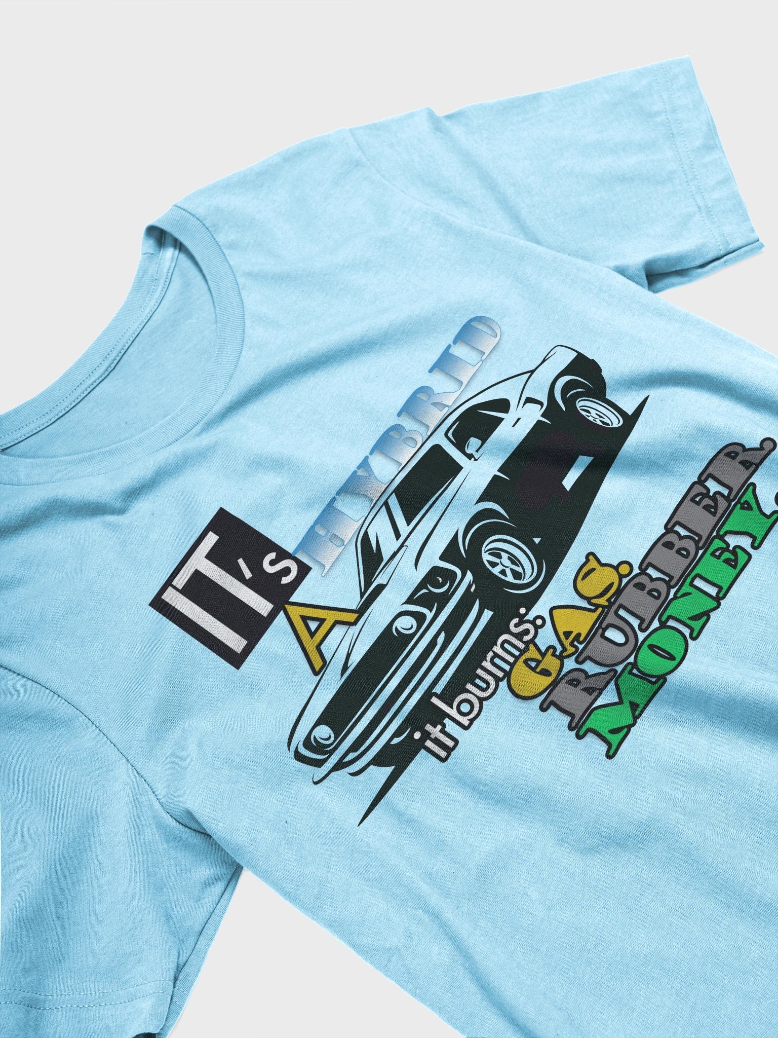 It's a Hybrid, It Burns Gas, Rubber, Money. product image (23)