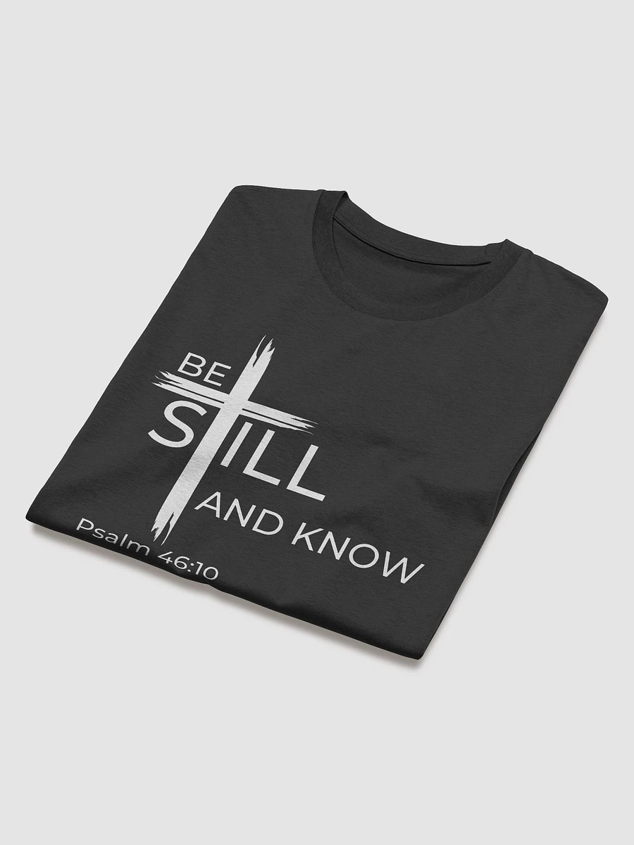 Psalm 46:10 Be still and know that I am God Unisex organic T-Shirt product image (4)