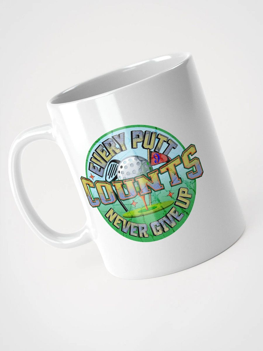 Every Putt Counts Never Give Up Golf Ball Mug product image (2)