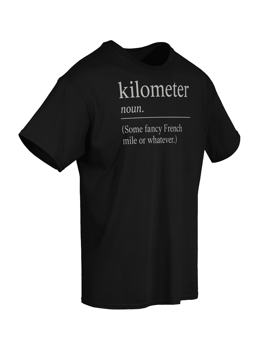 Funny Kilometer Definition T-Shirt – Metric System Sarcasm Tee product image (36)