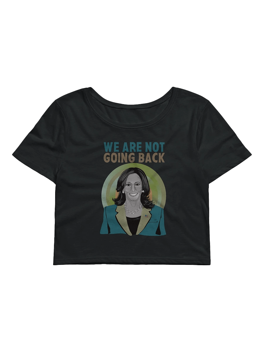 We Are Not Going Back Kamala Harris Campaign Supporter and Election Day Crop Top product image (1)