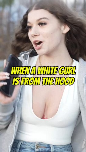 When a White Girl Is From The Hood