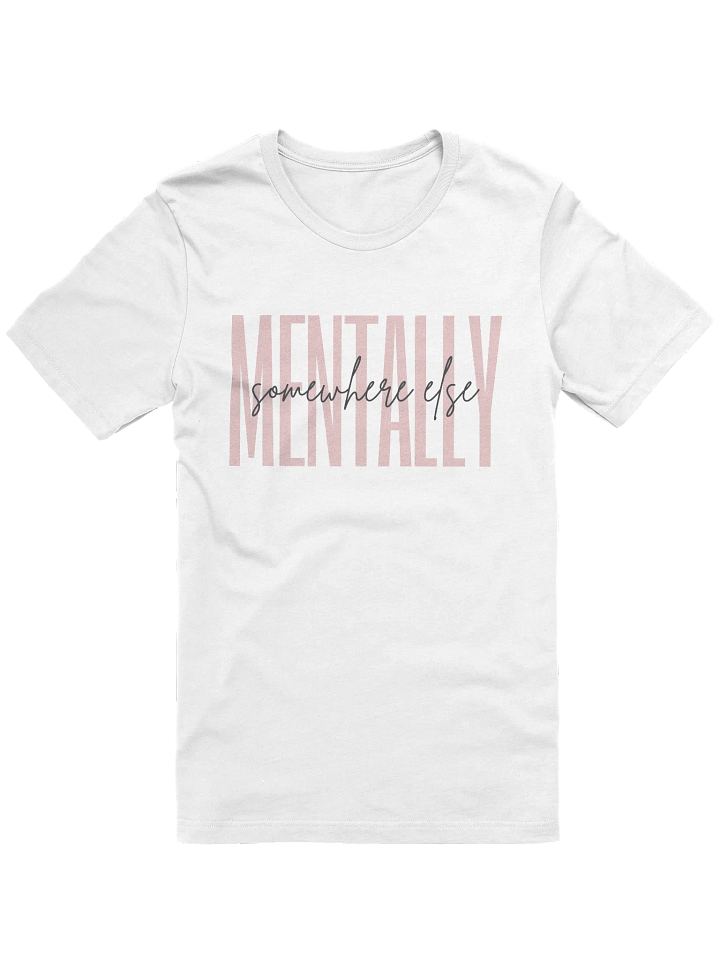 Mentally Somewhere Else T-Shirt (Women's) product image (1)