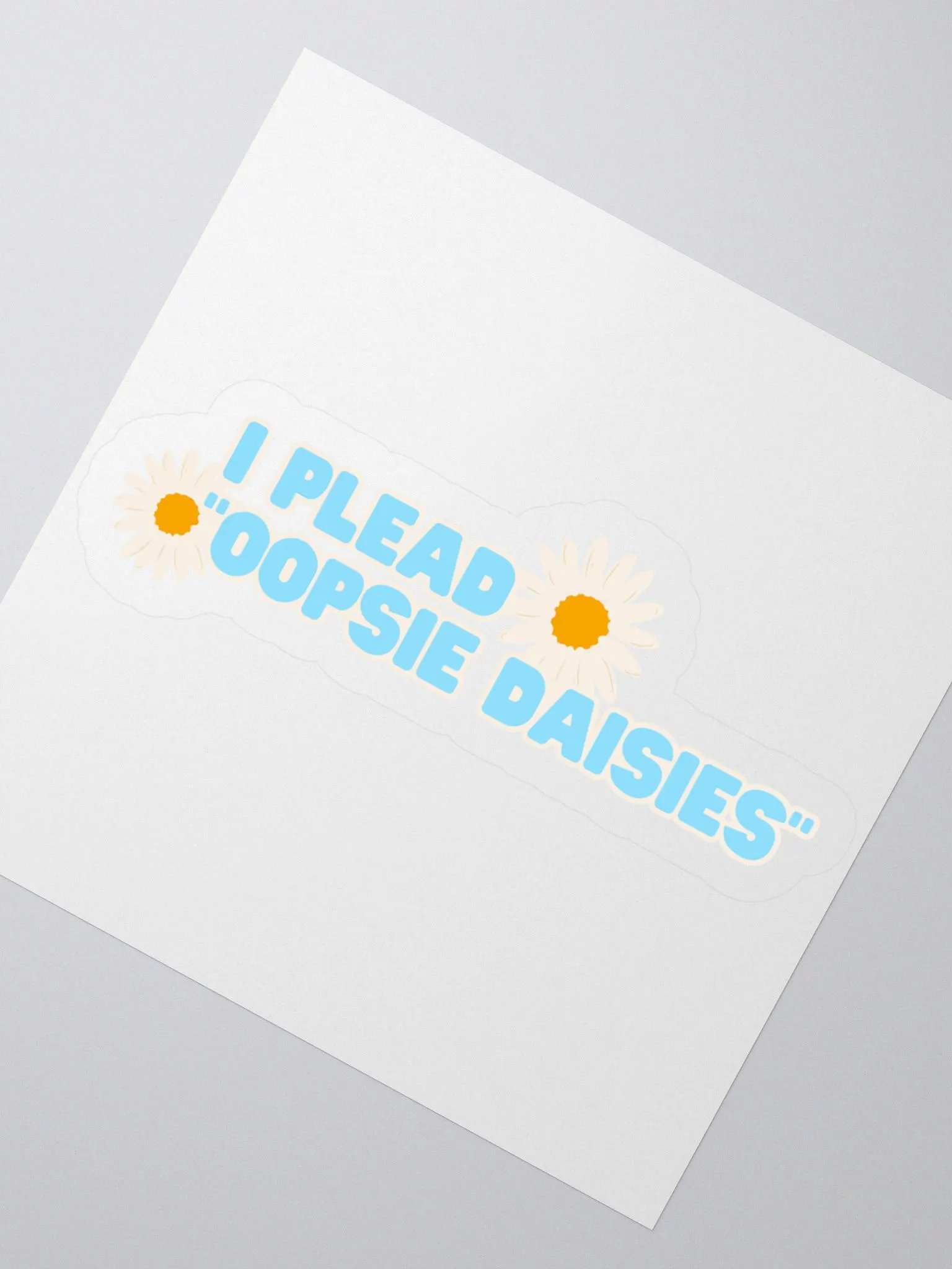 I plead oopsie daisies sticker product image (2)