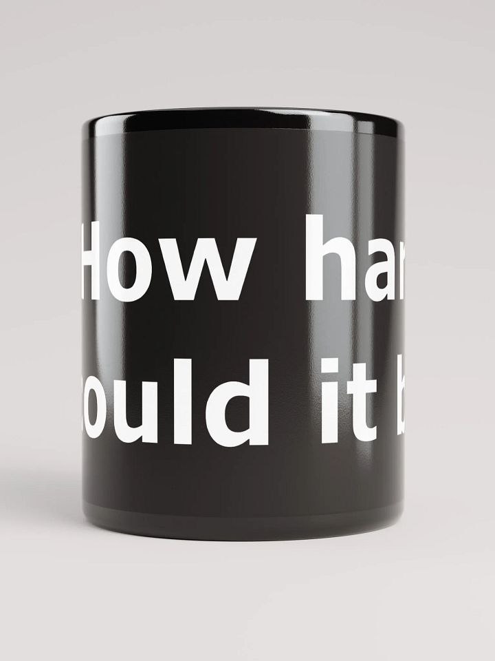 "How hard could it be?" mug product image (1)