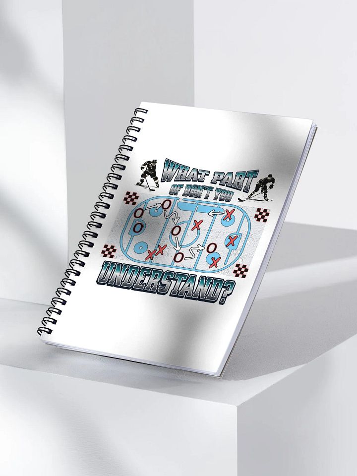 What Part Of Dont You Understand? Hockey Strategic Play Spiral Notebook product image (2)