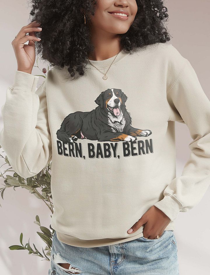Bern, Baby, Bern Sweatshirt of a Bernese Mountain Dog | Funny Shirt for Berner Paw-rents product image (18)