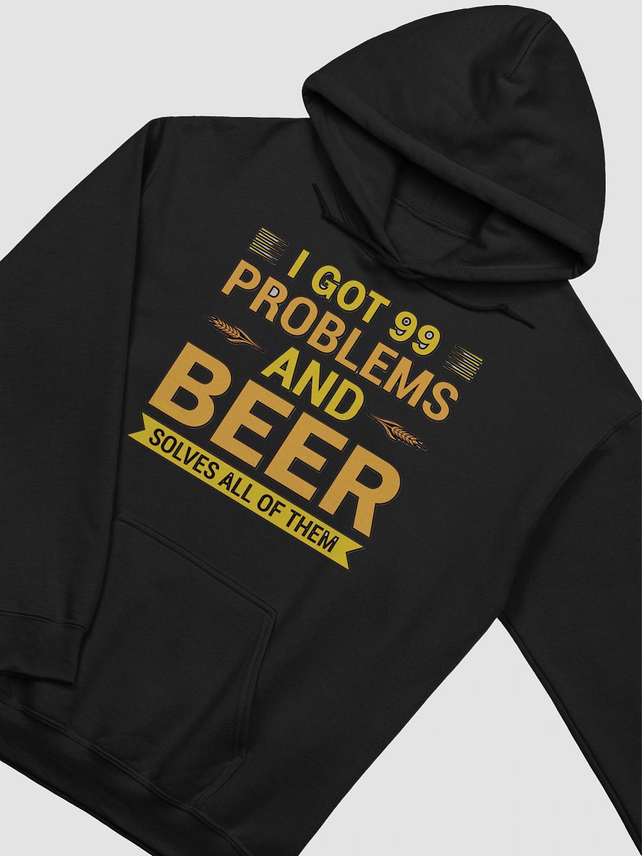 I GOT 99 PROBLEMS AND BEER SOLVES ALL OF THEM product image (31)