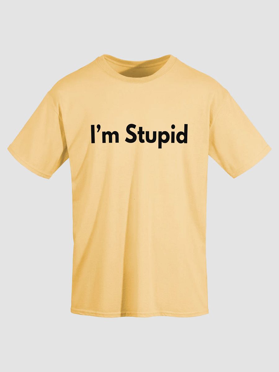 I'm Stupid Shirt product image (3)