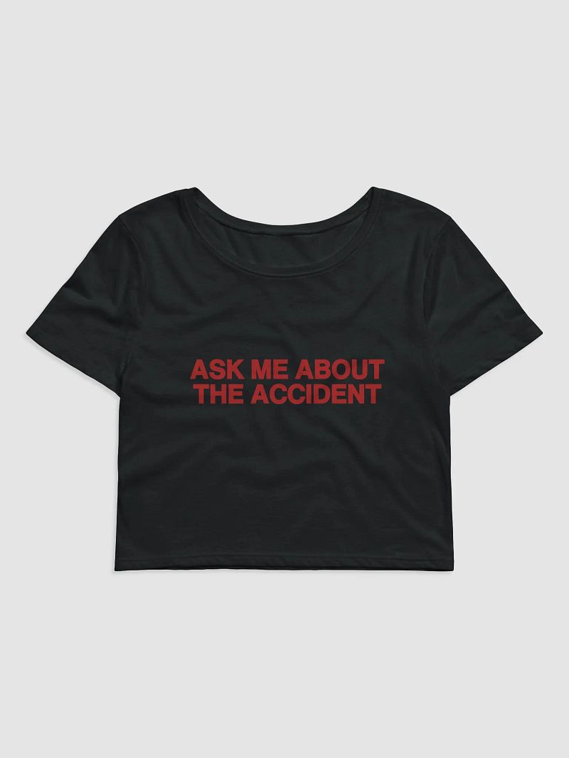 Ask Me About The Accident Baby Tee
