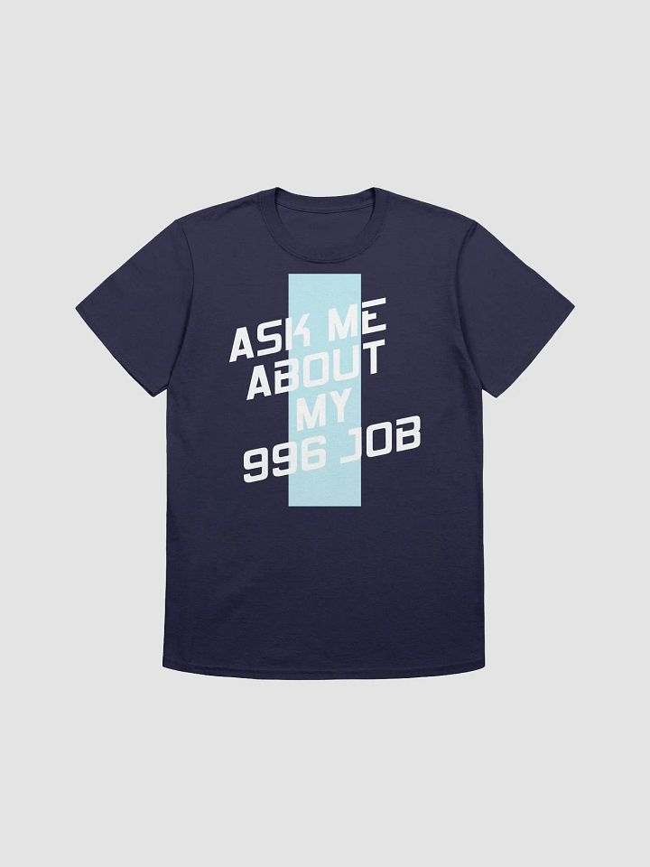 NEW ARRIVAL! Ask Me About My 996 Job Unisex Softstyle T-Shirt product image (1)