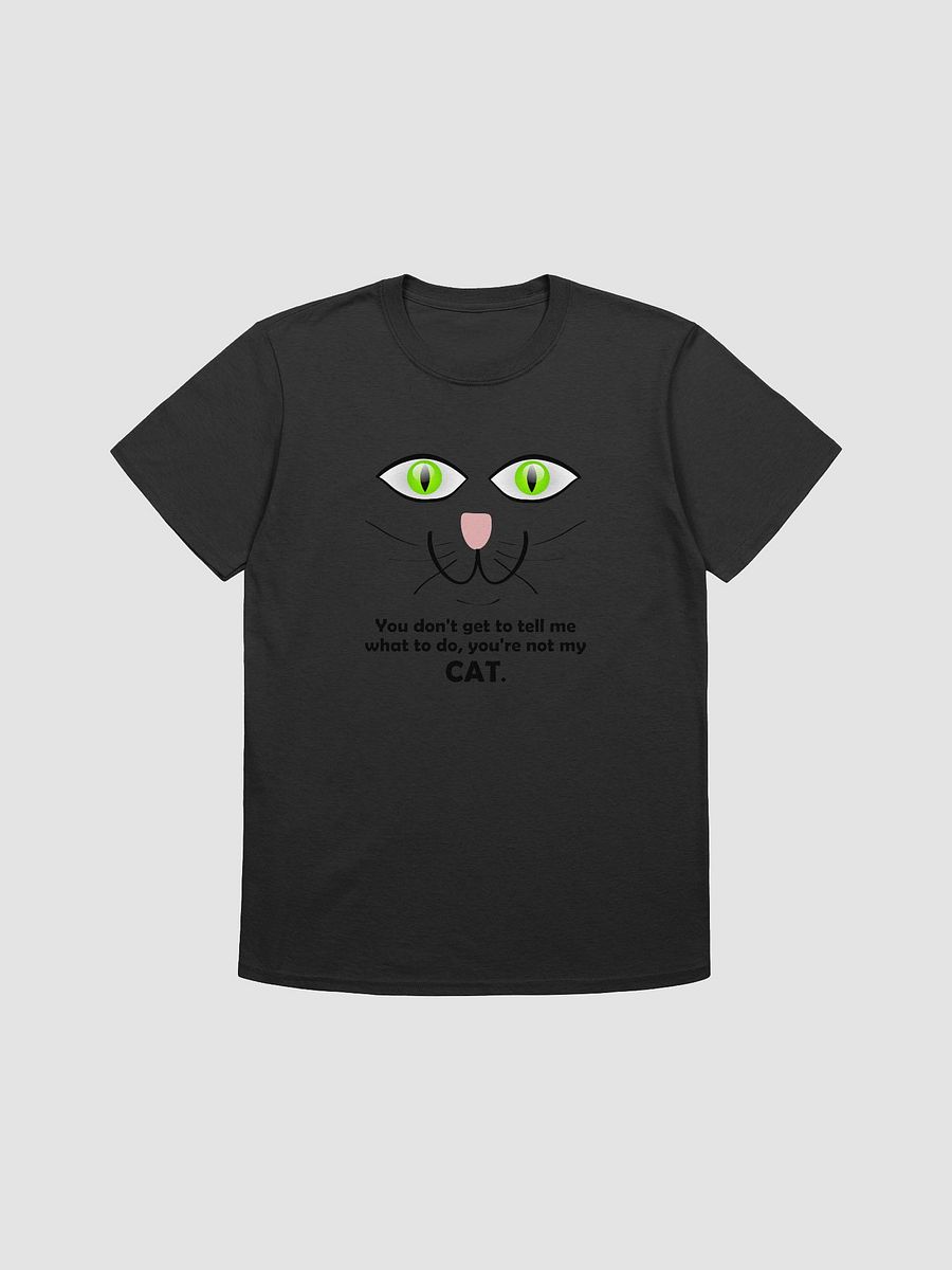 You don't tell me what to do, you're not my cat. product image (2)