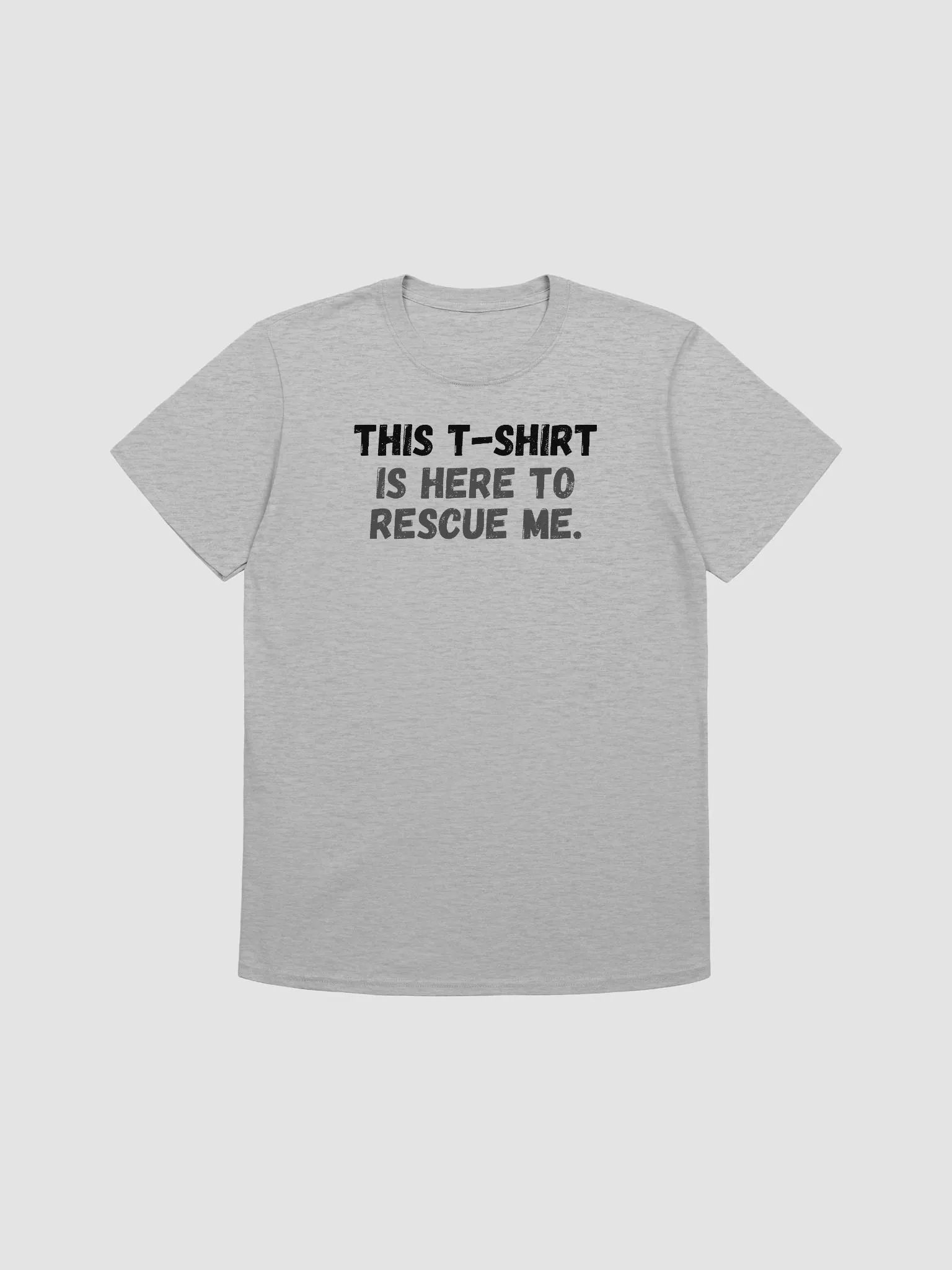 This t-shirt is here to rescue me. product image (2)