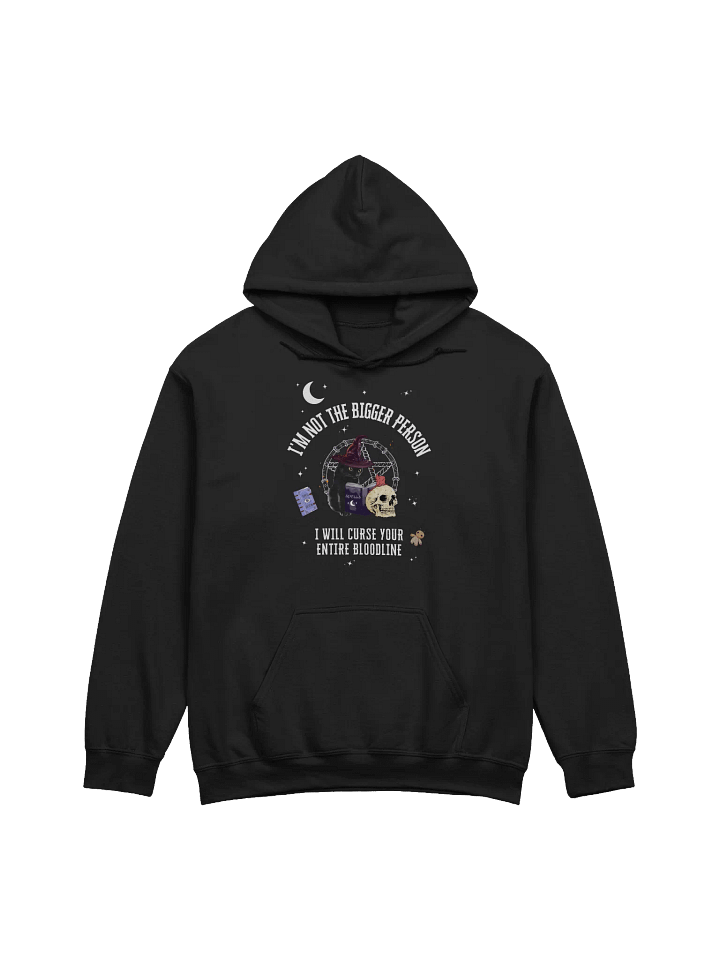 I'm Not Bigger Person I Will Curse Your Entire Bloodline Hoodie product image (1)