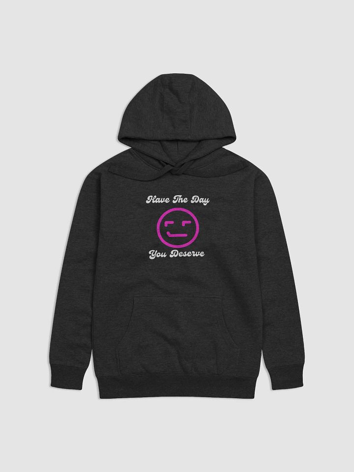 Have The Day You Deserve product image (1)