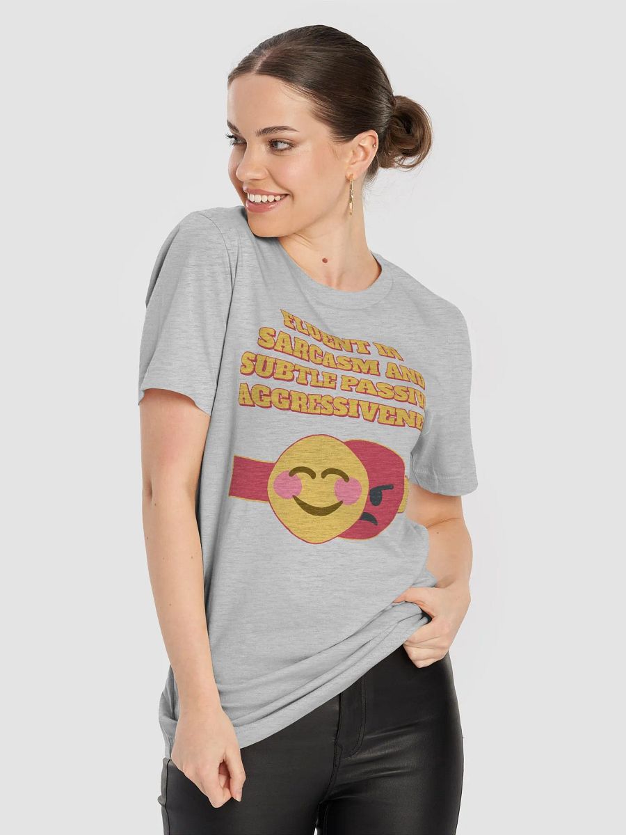 Fluent In Sarcasm And Subtle Passive-Aggressiveness product image (47)