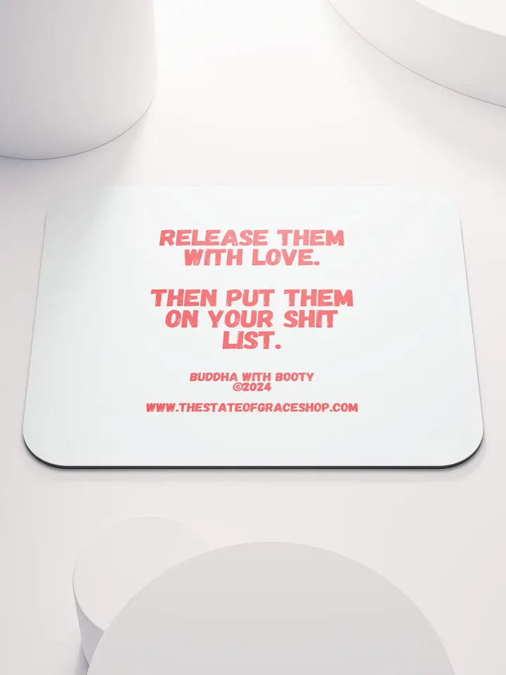 BUDDHA WITH BOOTY DESK MATS 4 U “Release them with love. Then put them on your shit list.” product image (1)