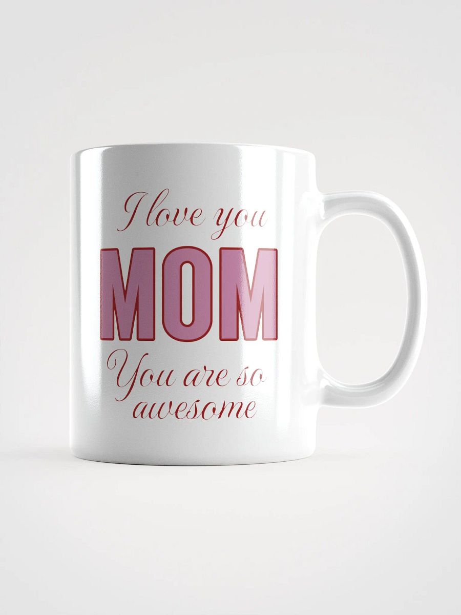 I Love You Mom You Are So Awesome Mug product image (1)