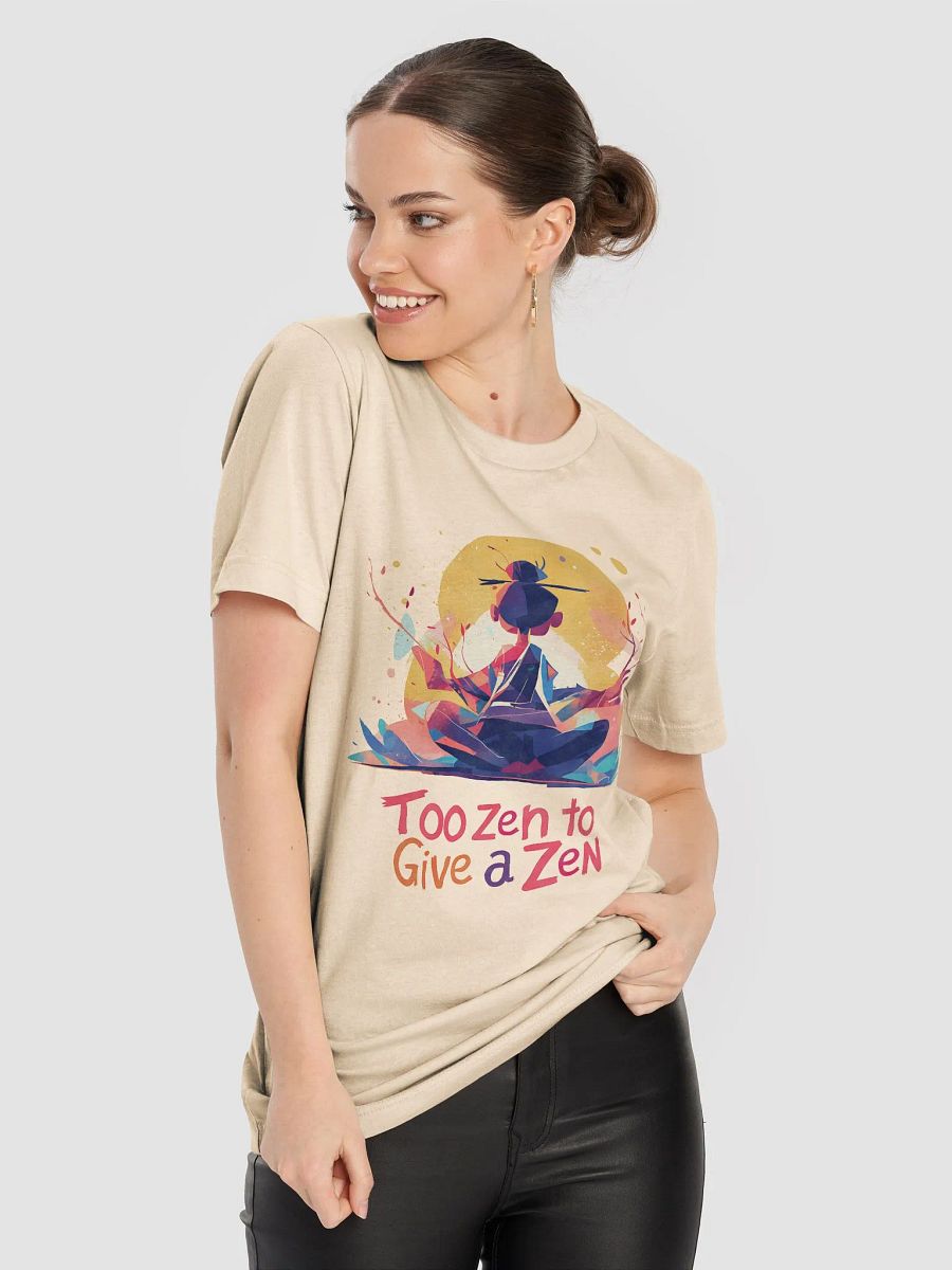 Too Zen to Give a Zen T-Shirt product image (48)