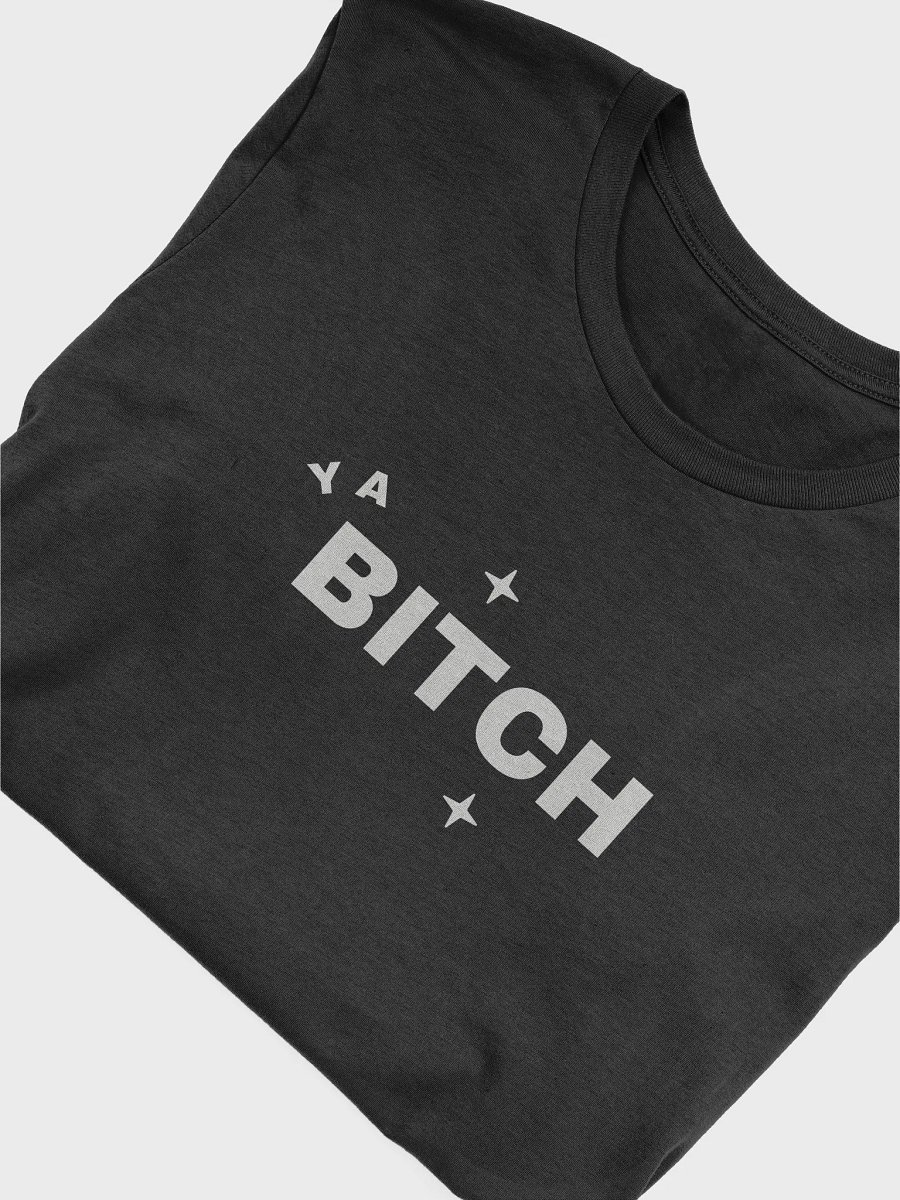 Ya Bitch T-Shirt product image (35)