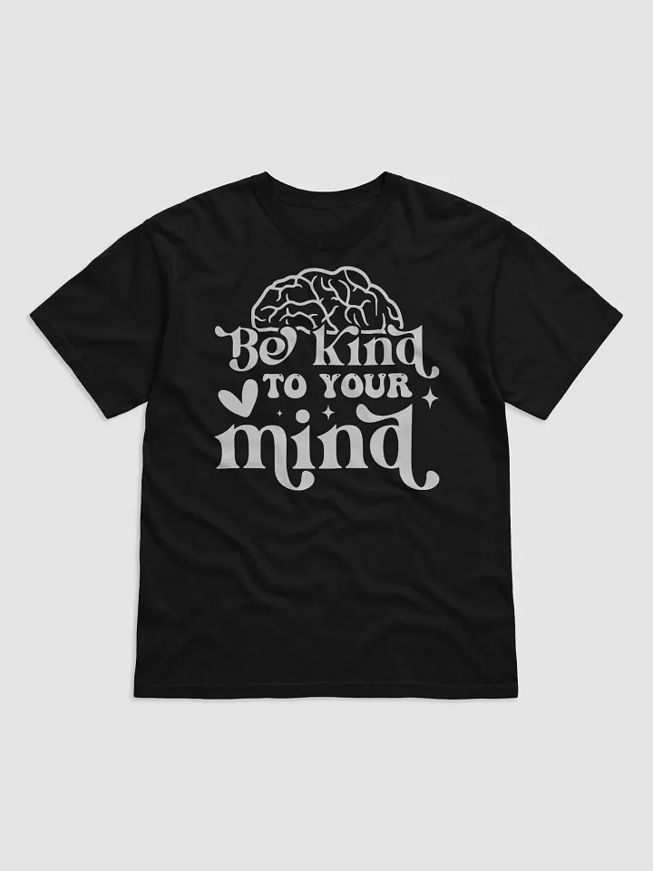 Be Kind To Your Mind Tee product image (1)