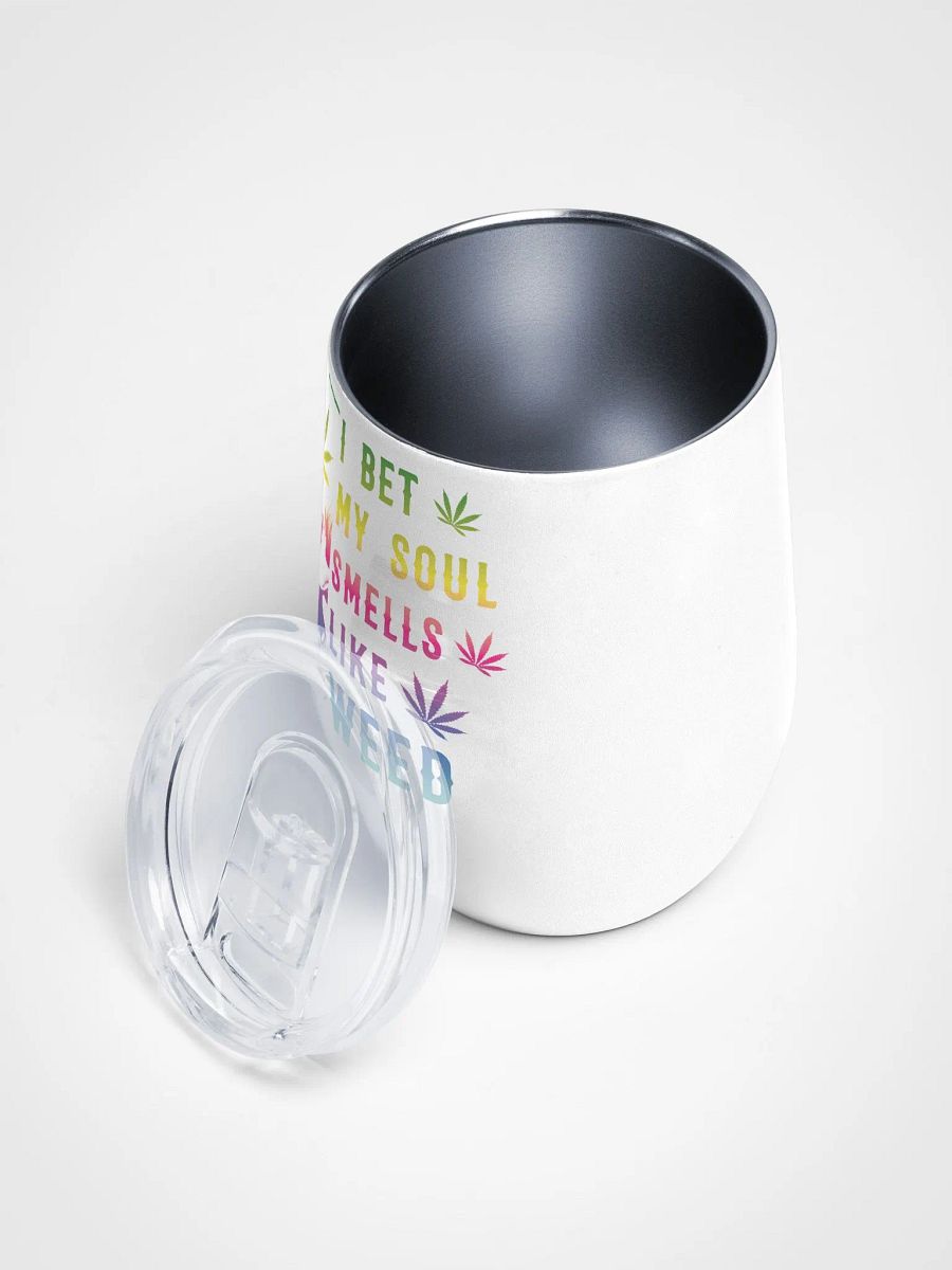 I Bet My Soul Smells Like Weed - Wine Tumbler product image (3)