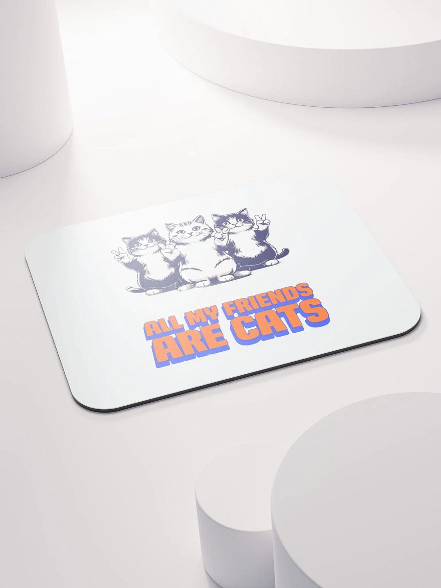 all my friends are cats mouse pad product image (4)