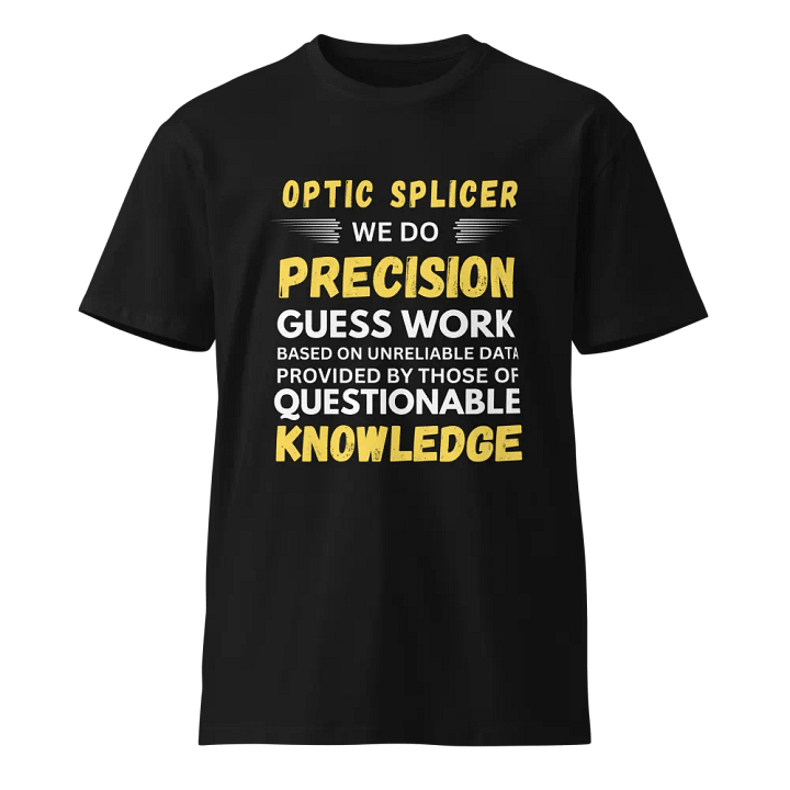 Optic Splicer We Do Precision Guess Work Unisex Premium T-Shirt product image (1)
