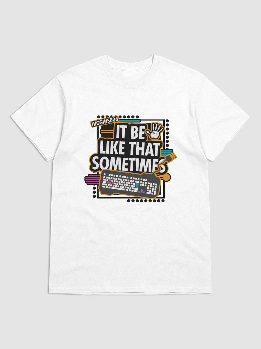 Vibrant 'It Be Like That Sometimes" T-Shirt product image (1)