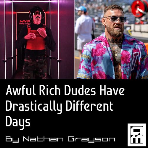 What a time it is to be an irredeemably awful rich dude. Aside from, you know, the obvious stuff, dudes who should be mocked,...