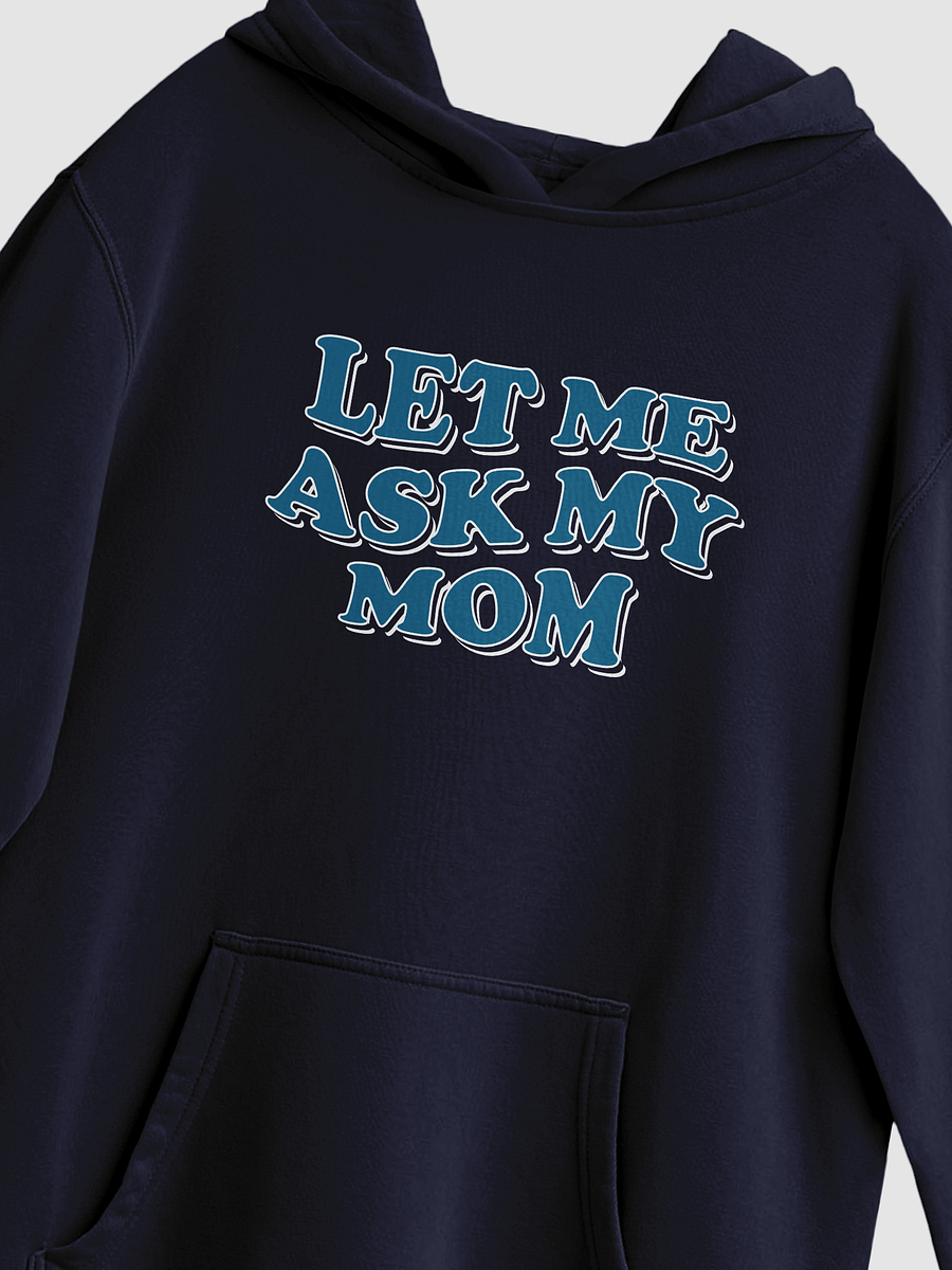 Let Me Ask My Mom - Hoodie product image (5)