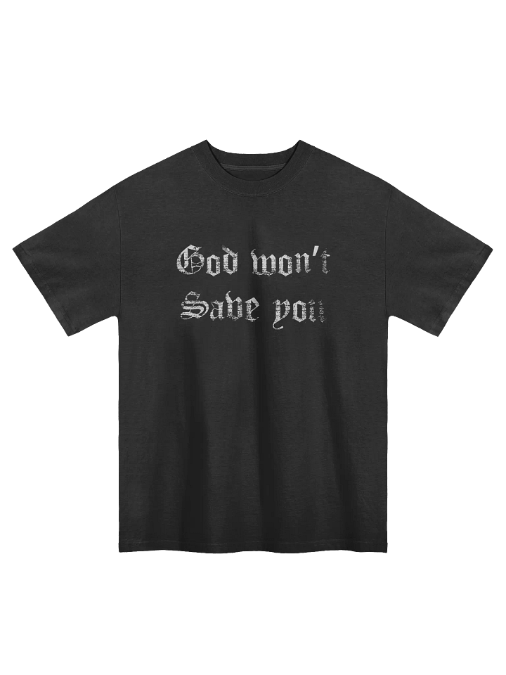 God Won't Save You Faded Oversized T shirt product image (1)