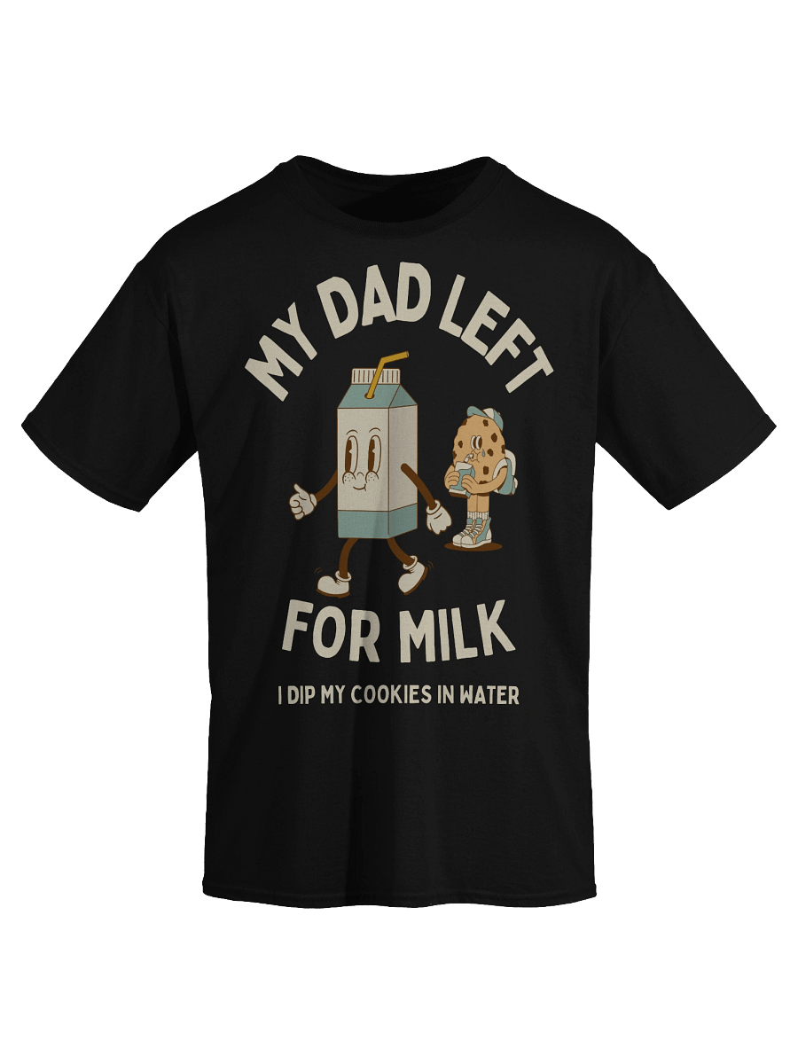 My Dad Left For Milk T-Shirt product image (3)