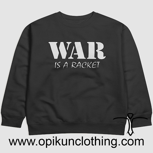 War is a Racket
https://opikunclothing.com/collections/war

#war #warisaracket #opikunclothing #clothes #design #sweatshirts ...