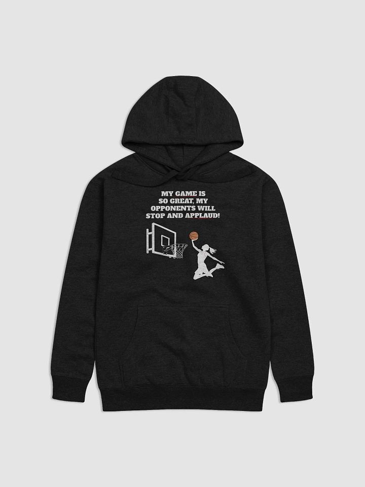 My Game Is So Great, My Opponents Will Stop And Applaud! Women's Hoodie product image (2)