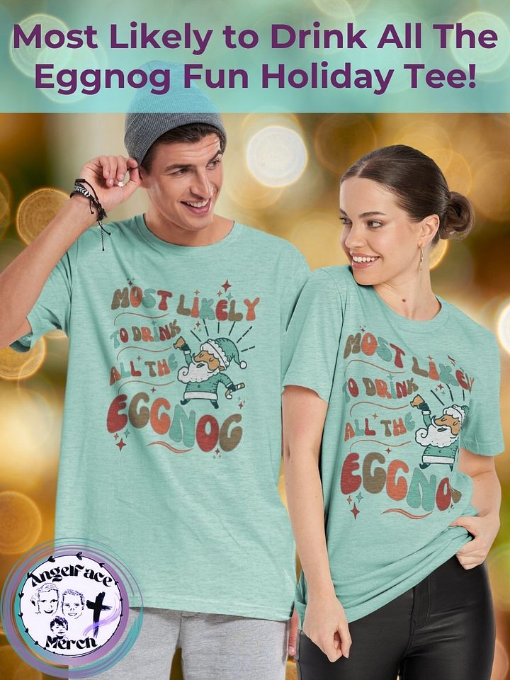 Most Likely to Drink All The Eggnog Holiday Tee product image (1)