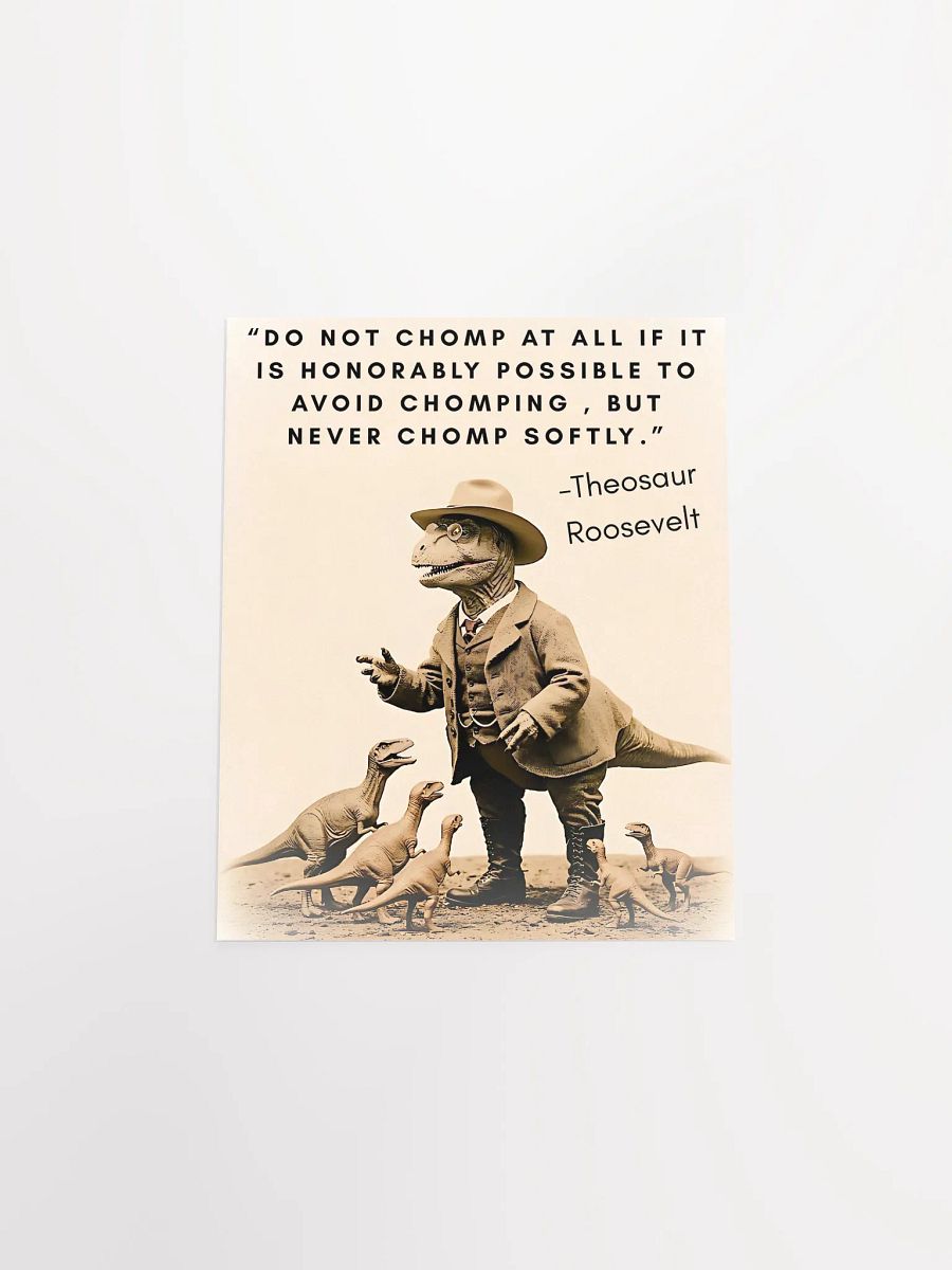 Theosaur Roosevelt - Never Chomp Softly Funny Historical Dino Poster product image (17)
