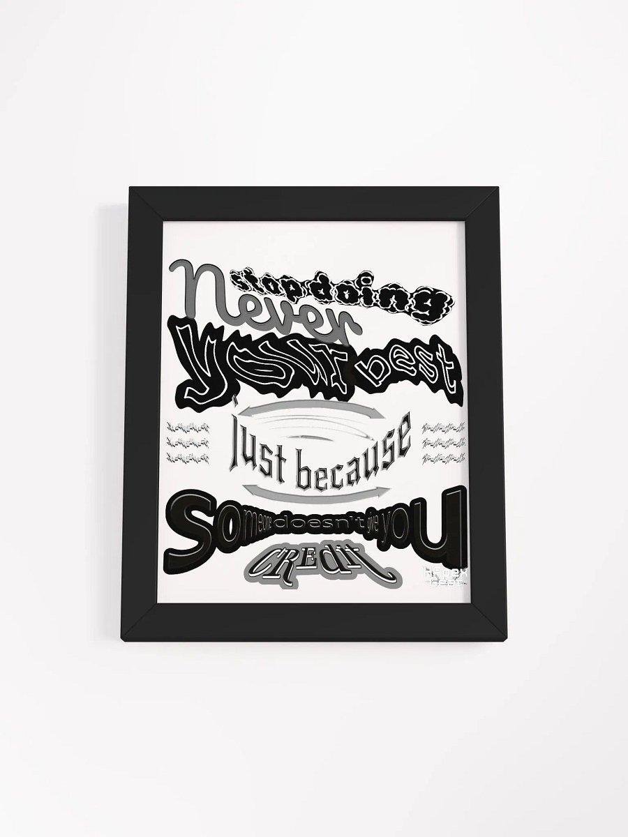 Never stop doing your best just because someone doesn't give you credit - Framed - High-Quality Poster product image (1)