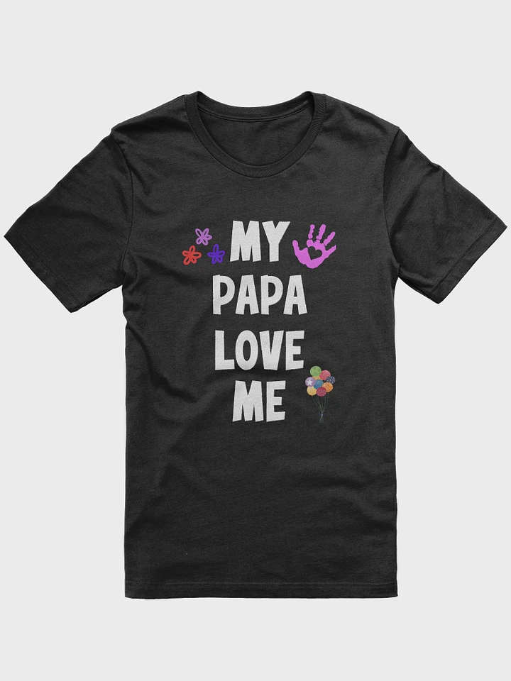 Funny Cute Father's Day , My Papa Loves Me T-Shirt product image (1)