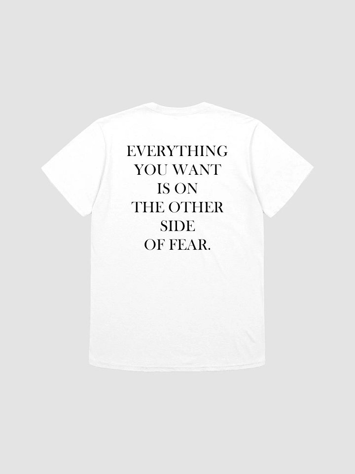 EVERYTHING YOU WANT IS ON THE OTHER SIDE OF FEAR - Softstyle T-Shirt product image (1)