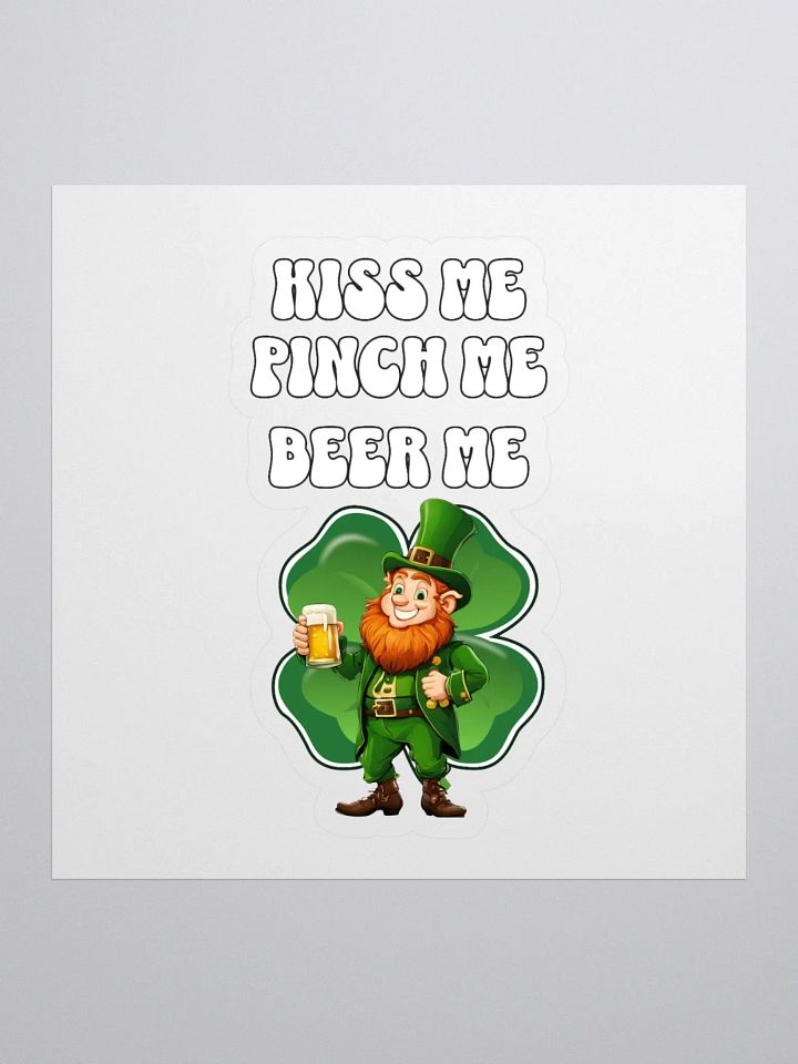 Kiss Me Pinch Me Beer Me - St. Patrick's Day Sticker product image (1)
